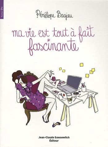 Ma vie est tout à fait fascinante - Pénélope Bagieu