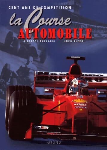 La course automobile. Cent ans de compétitions - Giuseppe Guzzardi